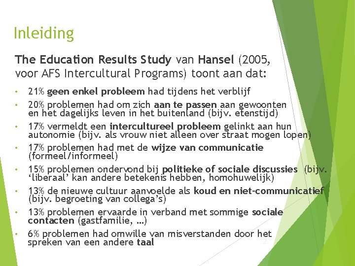 Inleiding The Education Results Study van Hansel (2005, voor AFS Intercultural Programs) toont aan