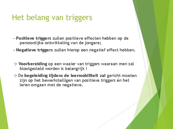 Het belang van triggers - Positieve triggers zullen positieve effecten hebben op de persoonlijke