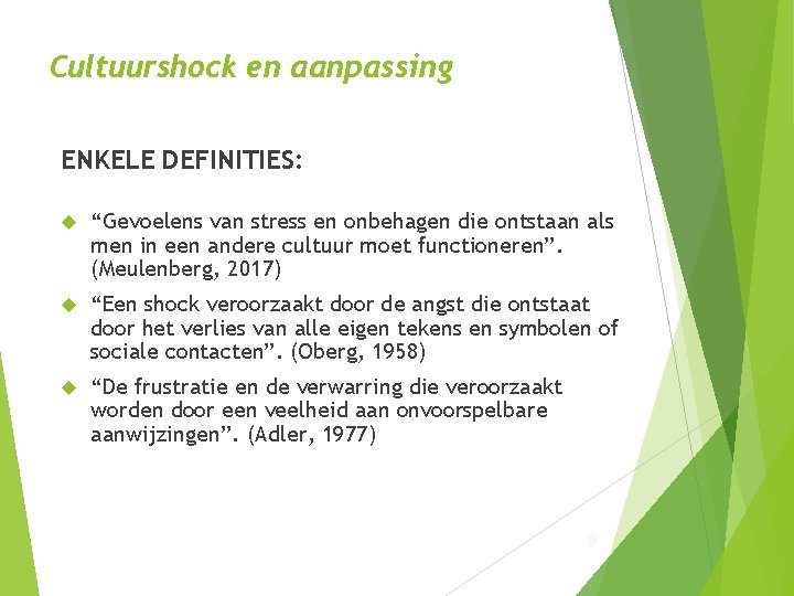 Cultuurshock en aanpassing ENKELE DEFINITIES: “Gevoelens van stress en onbehagen die ontstaan als men