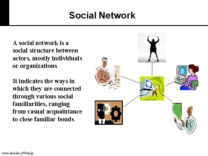Social Network A social network is a social structure between actors, mostly individuals or