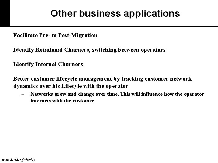 Other business applications Facilitate Pre- to Post-Migration Identify Rotational Churners, switching between operators Identify