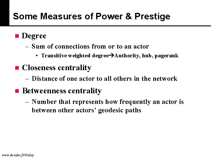 Some Measures of Power & Prestige n Degree – Sum of connections from or