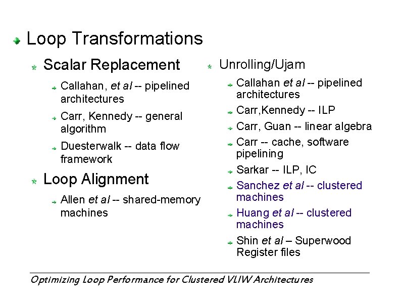 Loop Transformations Scalar Replacement Callahan, et al -- pipelined architectures Carr, Kennedy -- general