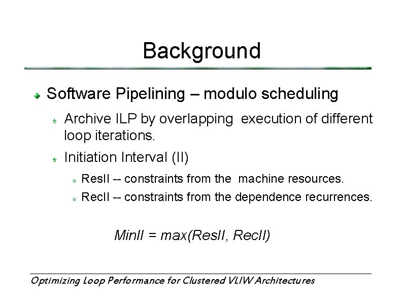 Background Software Pipelining – modulo scheduling Archive ILP by overlapping execution of different loop