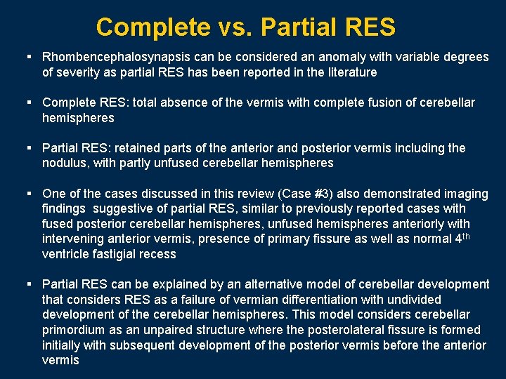 Complete vs. Partial RES § Rhombencephalosynapsis can be considered an anomaly with variable degrees