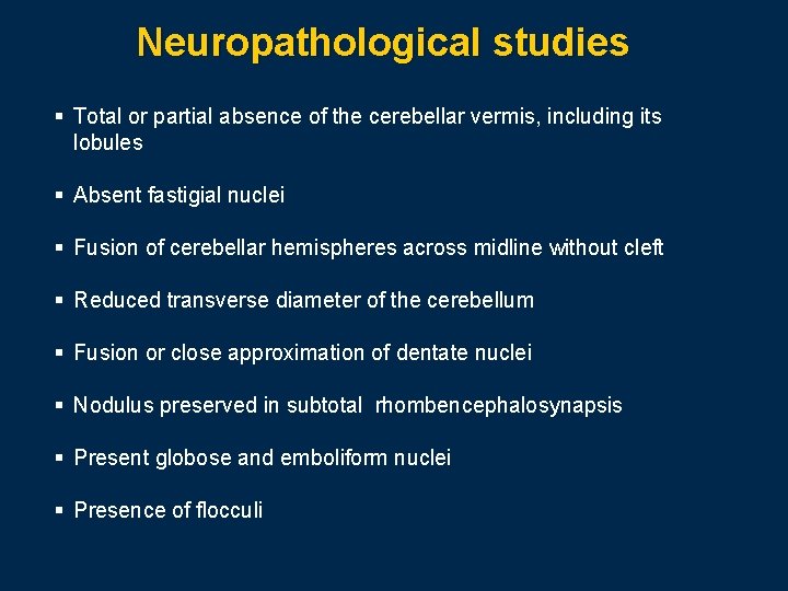 Neuropathological studies § Total or partial absence of the cerebellar vermis, including its lobules