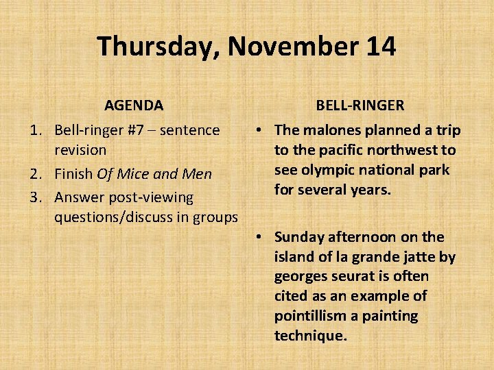 Thursday, November 14 AGENDA 1. Bell-ringer #7 – sentence revision 2. Finish Of Mice