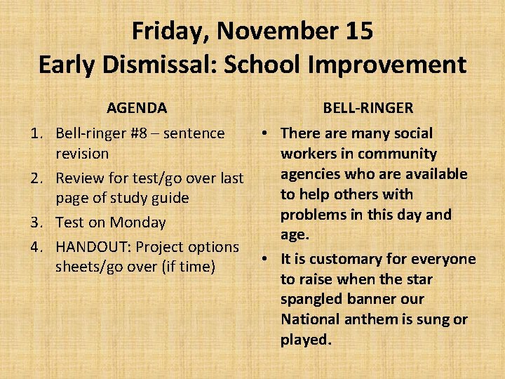 Friday, November 15 Early Dismissal: School Improvement AGENDA 1. Bell-ringer #8 – sentence revision