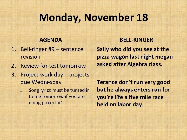 Monday, November 18 AGENDA 1. Bell-ringer #9 – sentence revision 2. Review for test