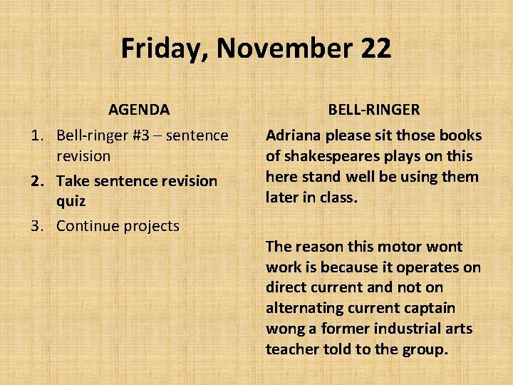 Friday, November 22 AGENDA 1. Bell-ringer #3 – sentence revision 2. Take sentence revision