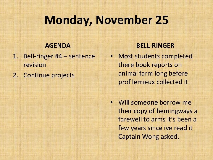 Monday, November 25 AGENDA 1. Bell-ringer #4 – sentence revision 2. Continue projects BELL-RINGER