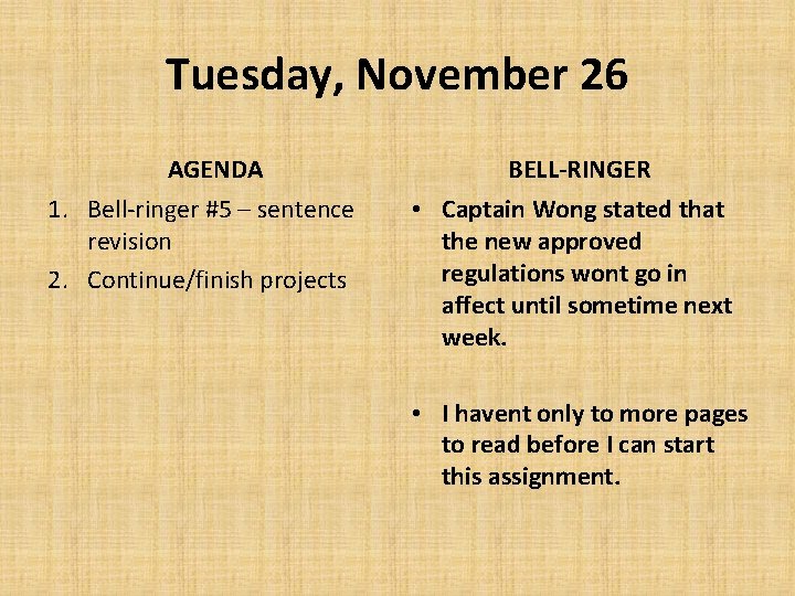 Tuesday, November 26 AGENDA 1. Bell-ringer #5 – sentence revision 2. Continue/finish projects BELL-RINGER