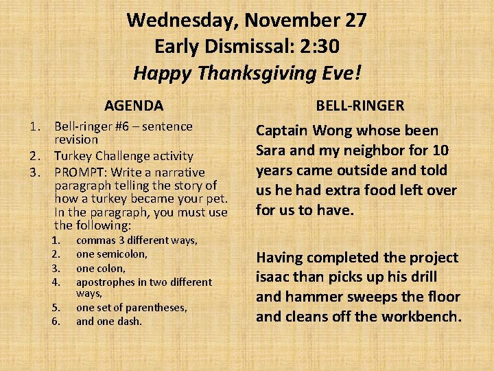 Wednesday, November 27 Early Dismissal: 2: 30 Happy Thanksgiving Eve! AGENDA 1. Bell-ringer #6