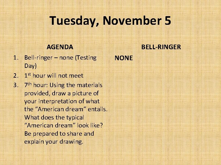 Tuesday, November 5 AGENDA 1. Bell-ringer – none (Testing Day) 2. 1 st hour