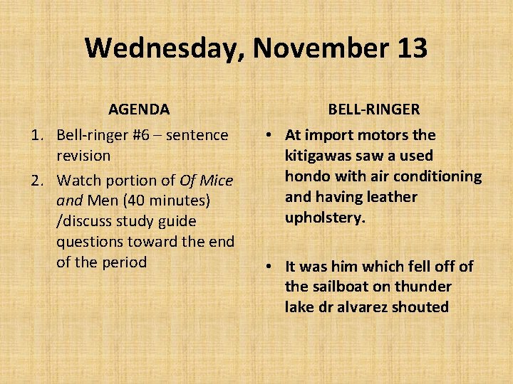 Wednesday, November 13 AGENDA 1. Bell-ringer #6 – sentence revision 2. Watch portion of