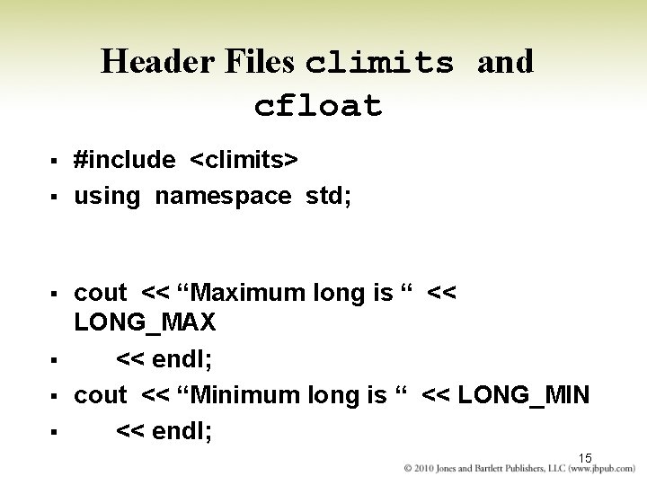 Header Files climits and cfloat § § § #include <climits> using namespace std; cout