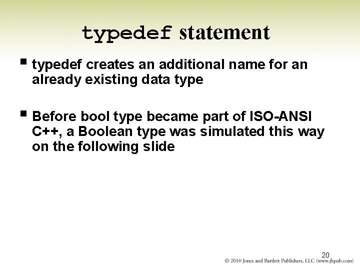 typedef statement § typedef creates an additional name for an already existing data type