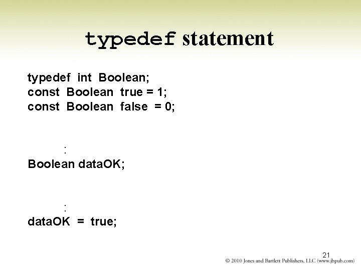 typedef statement typedef int Boolean; const Boolean true = 1; const Boolean false = typedef statement typedef int Boolean; const Boolean true = 1; const Boolean false =