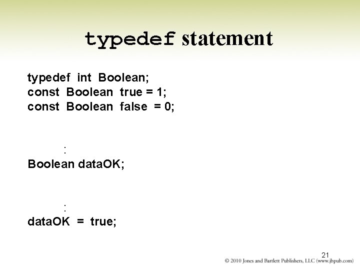 typedef statement typedef int Boolean; const Boolean true = 1; const Boolean false =