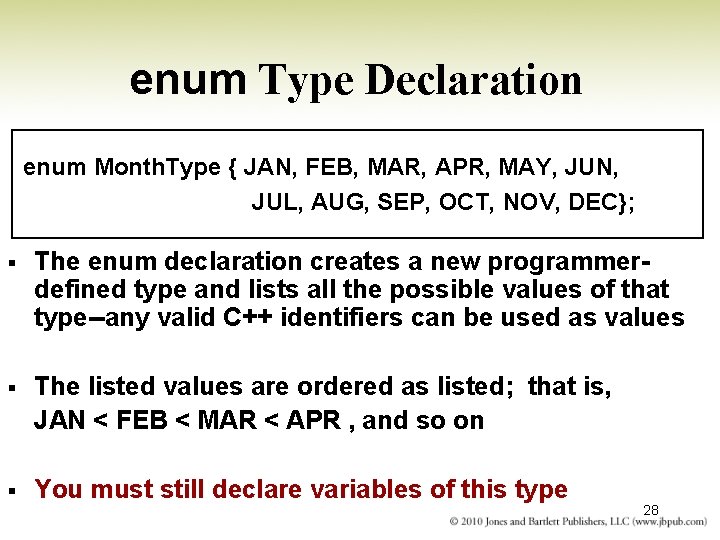 enum Type Declaration enum Month. Type { JAN, FEB, MAR, APR, MAY, JUN, JUL,