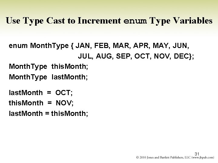 Use Type Cast to Increment enum Type Variables enum Month. Type { JAN, FEB, Use Type Cast to Increment enum Type Variables enum Month. Type { JAN, FEB,
