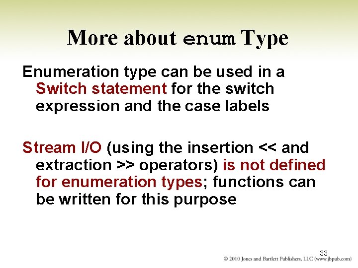 More about enum Type Enumeration type can be used in a Switch statement for