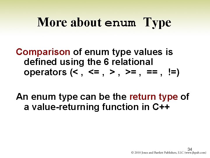 More about enum Type Comparison of enum type values is defined using the 6