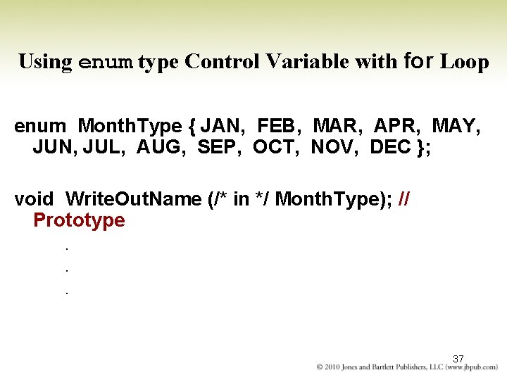 Using enum type Control Variable with for Loop enum Month. Type { JAN, FEB,