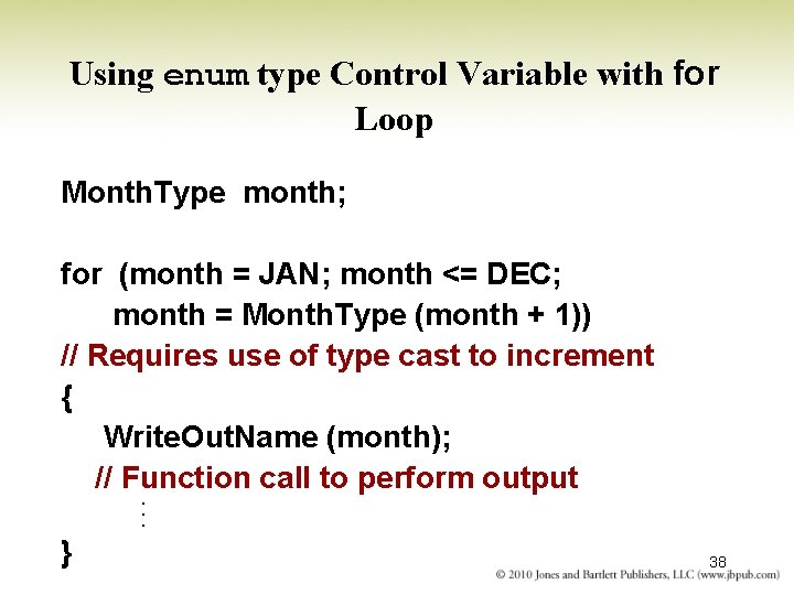 Using enum type Control Variable with for Loop Month. Type month; for (month = Using enum type Control Variable with for Loop Month. Type month; for (month =