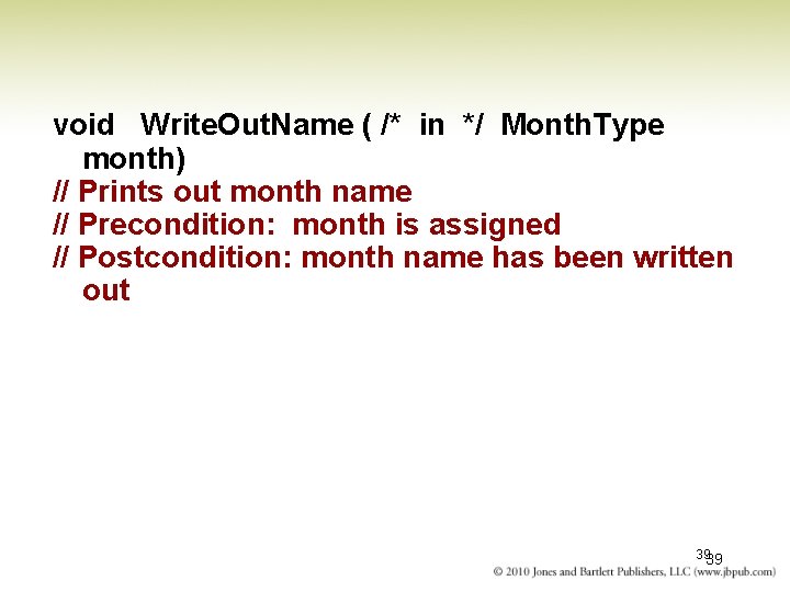 void Write. Out. Name ( /* in */ Month. Type month) // Prints out void Write. Out. Name ( /* in */ Month. Type month) // Prints out