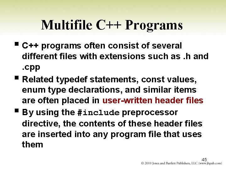 Multifile C++ Programs § C++ programs often consist of several different files with extensions