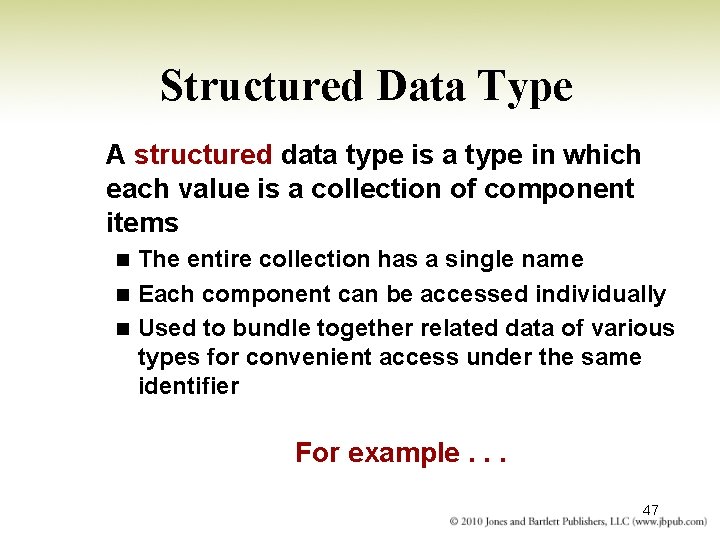 Structured Data Type A structured data type is a type in which each value