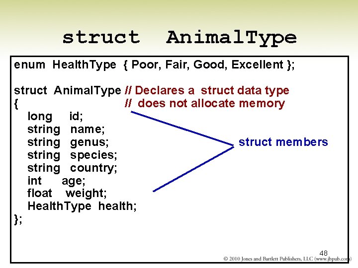 struct Animal. Type enum Health. Type { Poor, Fair, Good, Excellent }; struct Animal.