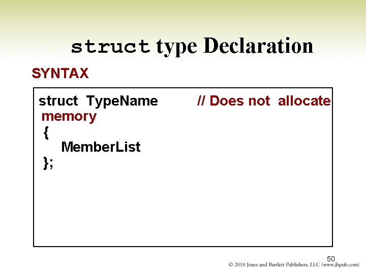 struct type Declaration SYNTAX struct Type. Name memory { Member. List }; // Does struct type Declaration SYNTAX struct Type. Name memory { Member. List }; // Does