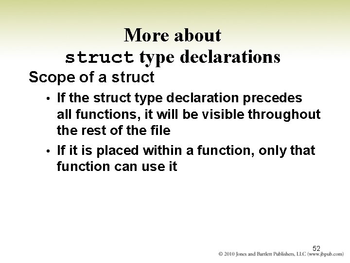 More about struct type declarations Scope of a struct If the struct type declaration