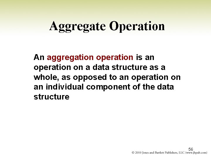 Aggregate Operation An aggregation operation is an operation on a data structure as a