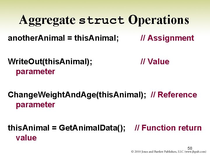 Aggregate struct Operations another. Animal = this. Animal; // Assignment Write. Out(this. Animal); parameter