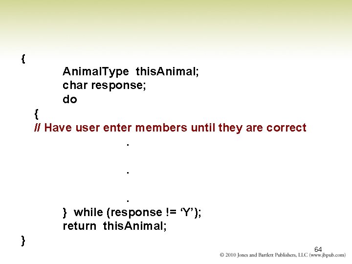 { Animal. Type this. Animal; char response; do { // Have user enter members