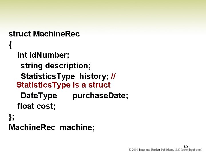 struct Machine. Rec { int id. Number; string description; Statistics. Type history; // Statistics.