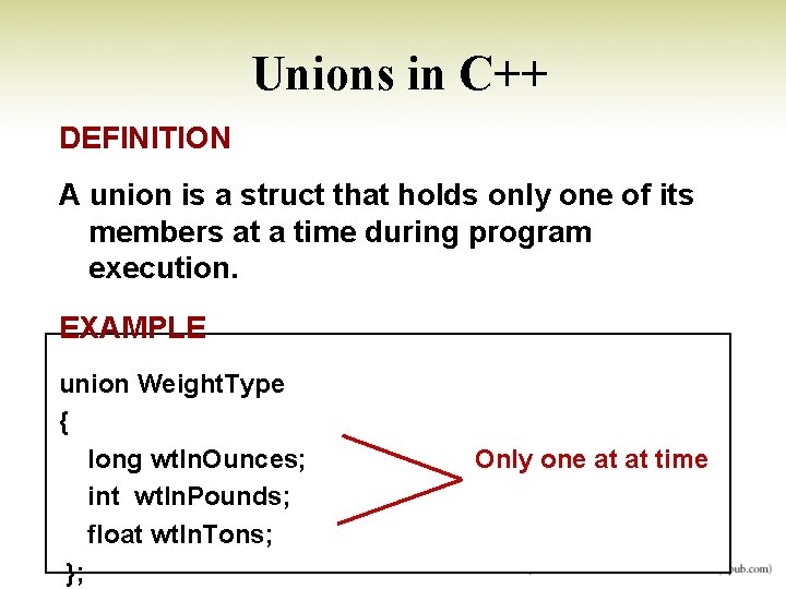 Unions in C++ DEFINITION A union is a struct that holds only one of