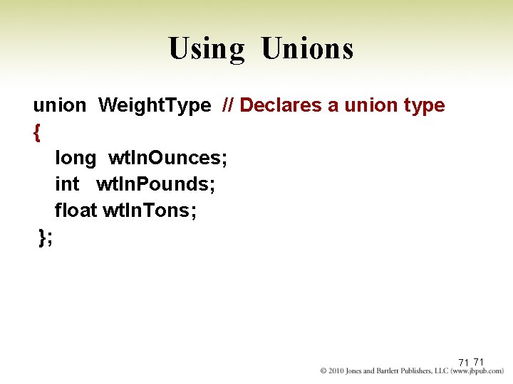 Using Unions union Weight. Type // Declares a union type { long wt. In.