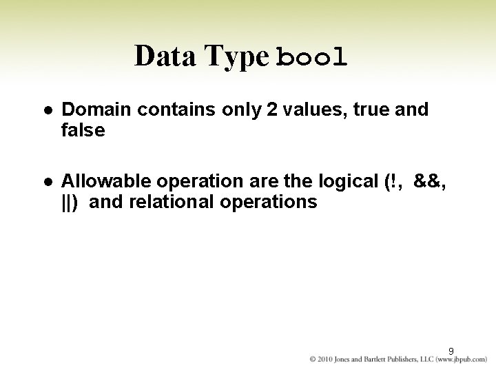 Data Type bool l Domain contains only 2 values, true and false l Allowable