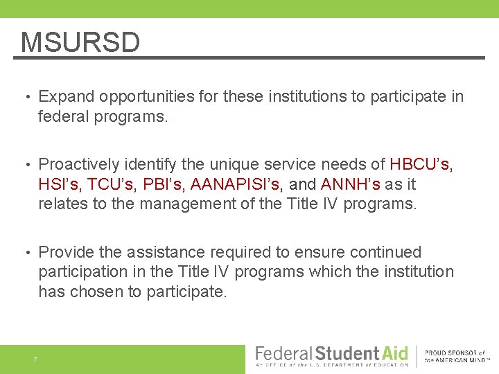 MSURSD • Expand opportunities for these institutions to participate in federal programs. • Proactively