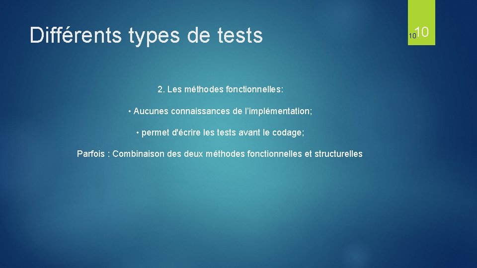 Différents types de tests 2. Les méthodes fonctionnelles: • Aucunes connaissances de l’implémentation; •