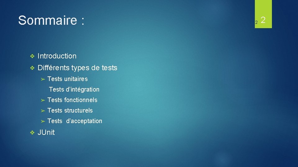 Sommaire : ❖ Introduction ❖ Différents types de tests ➢ Tests unitaires Tests d’intégration