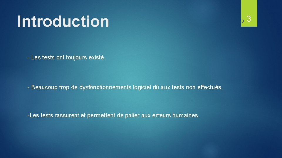 Introduction - Les tests ont toujours existé. - Beaucoup trop de dysfonctionnements logiciel dû