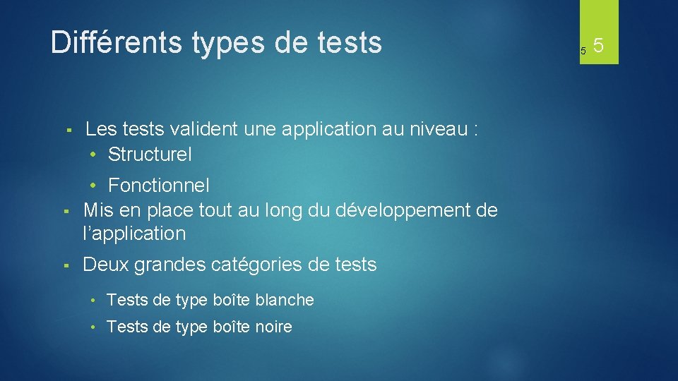 Différents types de tests ▪ Les tests valident une application au niveau : •