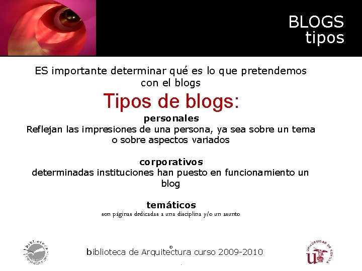 – BLOGS tipos ES importante determinar qué es lo que pretendemos con el blogs