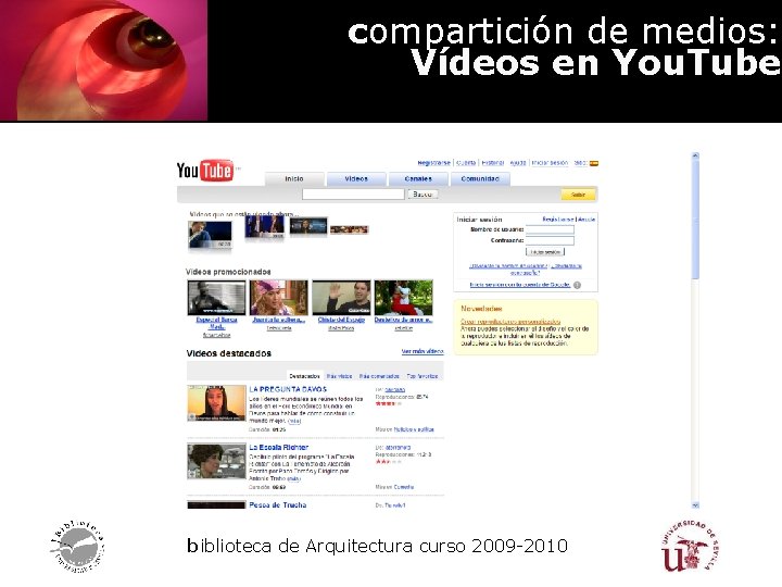 compartición de medios: Vídeos en You. Tube biblioteca de Arquitectura curso 2009 -2010 