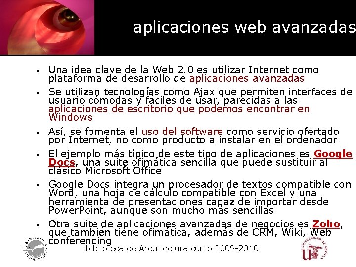 aplicaciones web avanzadas § § § Una idea clave de la Web 2. 0